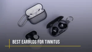 Best Earbuds for Tinnitus Relief 2024 Say Goodbye to Ringing Ears!