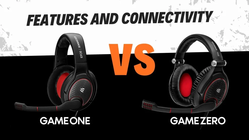 Features and Connectivity Sennheiser Game Zero vs Game One