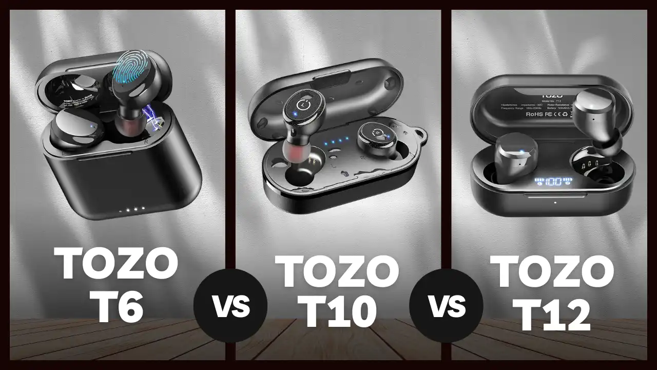 Which are the best Tozo earbuds? T6 vs T9 vs T12 vs A1!