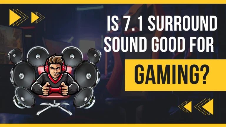 Is 7.1 Surround Sound Good for Gaming