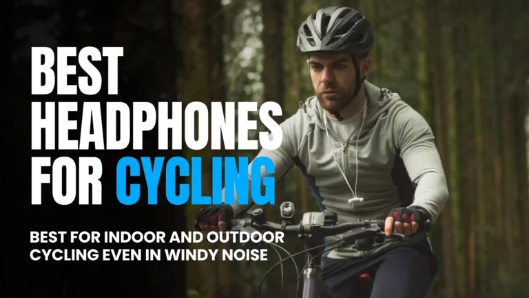 What are the best Headphones or indoor, outdoor or windy noise cycling