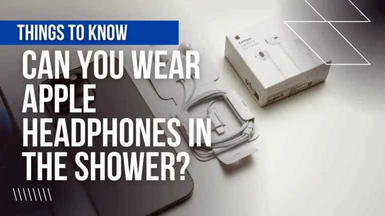 Can You Wear Apple Headphones in The Shower
