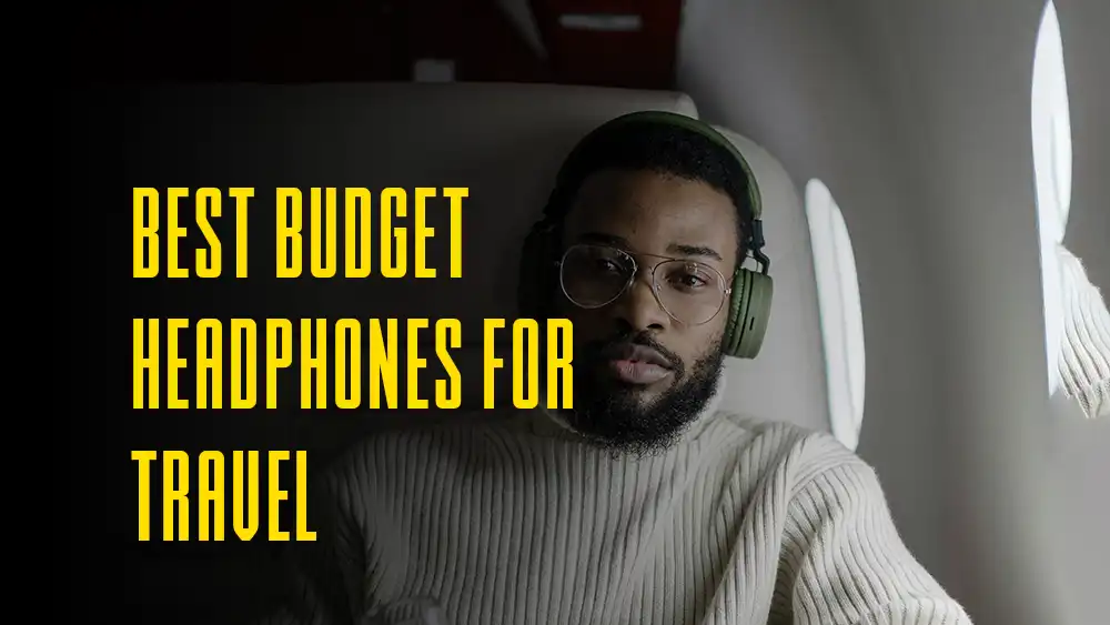 Best Budget headphones for travel hero image