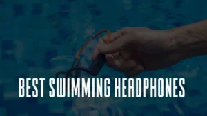 Top 10 Best Swimming Headphones Review In 2024