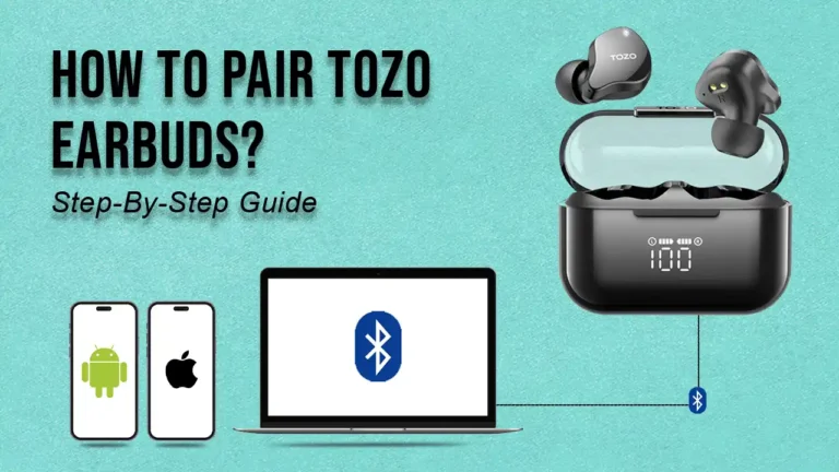 How to Pair TOZO Earbuds Easy Ways to Connect All Devices